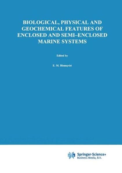 Biological, Physical and Geochemical Features of Enclosed and Semi-enclosed Marine Systems: Proceedings of the Joint BMB 15 and ECSA 27 Symposium, 9-13 June 1997, Aland Islands, Finland - Developments in Hydrobiology - E M Blomqvist - Boeken - Springer - 9789048152506 - 4 februari 2011