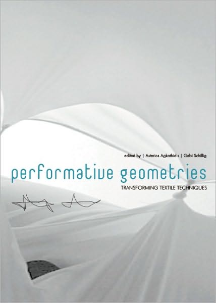 Cover for Asterios Agkathidis · Performative Geometries: Transforming Textile Techniques (Paperback Book) (2010)