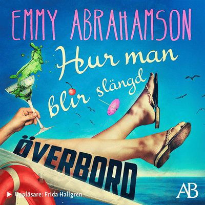 Cover for Emmy Abrahamson · Hur man blir slängd överbord (Lydbog (MP3)) (2020)