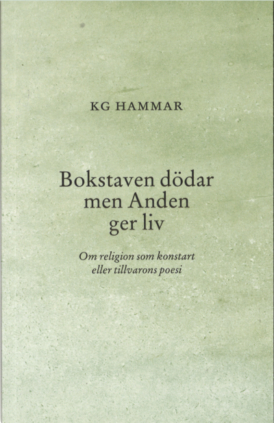 Cover for K G Hammar · Bokstaven dödar men Anden ger liv : om religion som konstart eller tillvarons poesi (Paperback Book) (2023)