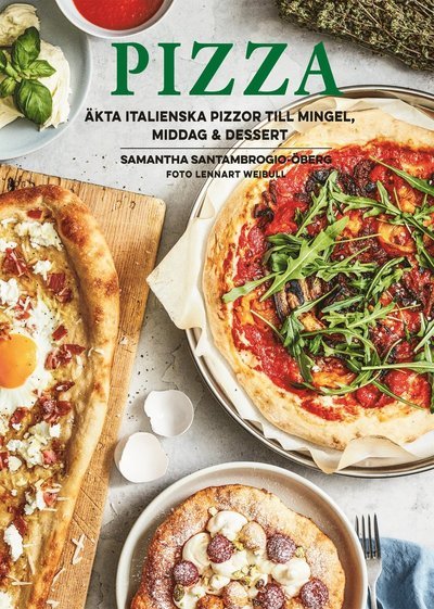 Cover for Samantha Santambrogio-Öberg · Pizza : äkta italienska pizzor till mingel, middag och dessert (Bound Book) (2019)