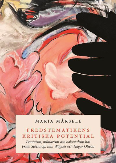 Fredstematikens kritiska potential. Feminism, militarism och kolonialism ho - Maria Mårsell - Libros - Ellerströms förlag AB - 9789172477506 - 1 de noviembre de 2024