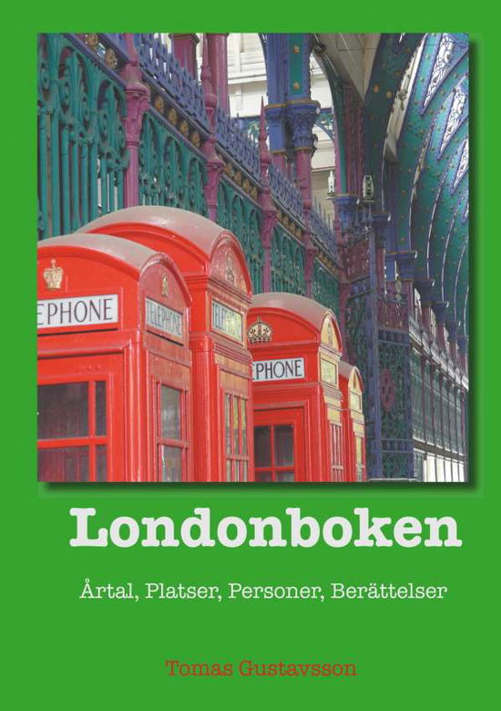 Cover for Tomas Gustavsson · Londonboken : årtal, platser, personer, berättelser (Paperback Book) (2019)