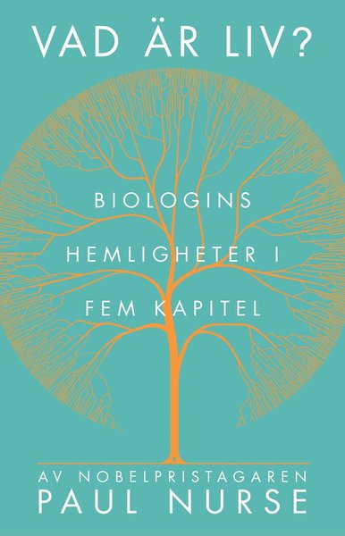 Cover for Paul Nurse · Vad är liv? : biologin i fem enkla steg (Bound Book) (2021)