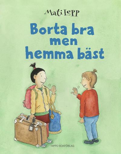 Cover for Mati Lepp · Borta bra men hemma bäst (Bound Book) (2016)