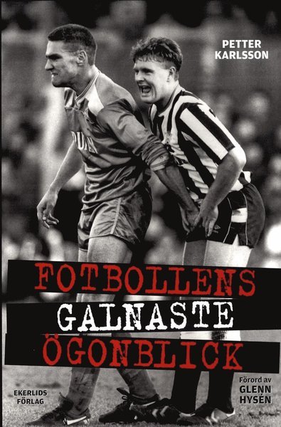Cover for Petter Karlsson · Fotbollens galnaste ögonblick (Bound Book) (2017)