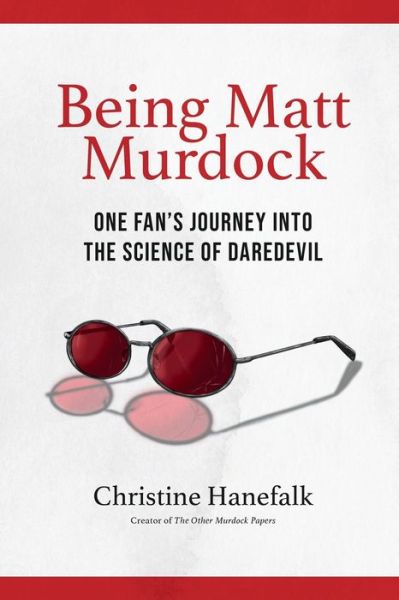 Cover for Christine Hanefalk · Being Matt Murdock: One Fan's Journey Into the Science of Daredevil (Paperback Book) (2022)