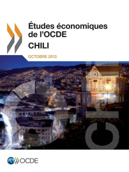 Cover for Oecd Organisation for Economic Co-operation and Development · Études Économiques De L'ocde : Chili 2013: Edition 2013 (Volume 2013) (French Edition) (Paperback Book) [French edition] (2014)
