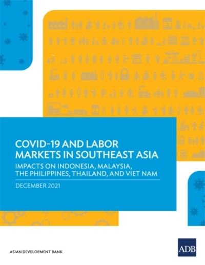 Cover for Asian Development Bank · COVID-19 and Labor Markets in Southeast Asia: Impacts on Indonesia, Malaysia, the Philippines, Thailand, and Viet Nam (Paperback Book) (2022)