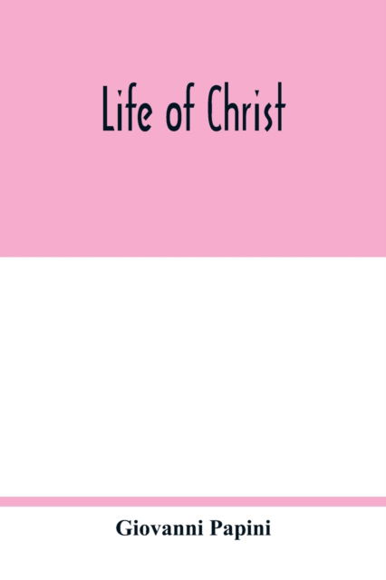 Cover for Giovanni Papini · Life of Christ (Paperback Book) (2020)