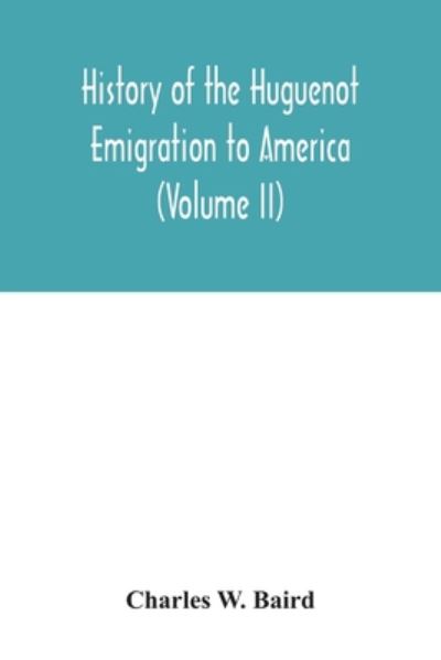 Cover for Charles W. Baird · History of the Huguenot emigration to America (Paperback Book) (2020)