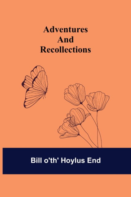 Cover for Bill O'Th' Hoylus End · Adventures and Recollections (Paperback Book) (2021)