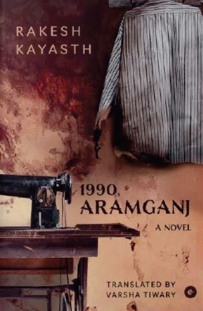 Cover for Rakesh Kayastha · 1990, Aramganj: A Novel (Paperback Bog) (2024)