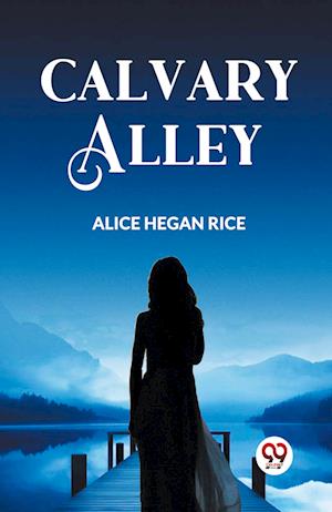 Cover for Alice Hegan Rice · Calvary Alley (Paperback Book) (2024)