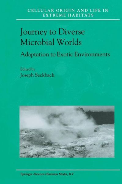 Cover for Joseph Seckbach · Journey to Diverse Microbial Worlds: Adaptation to Exotic Environments - Cellular Origin, Life in Extreme Habitats and Astrobiology (Pocketbok) [Softcover Reprint of the Original 1st Ed. 2000 edition] (2013)