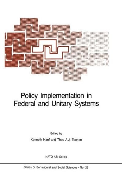 Cover for K I Hanf · Policy Implementation in Federal and Unitary Systems: Questions of Analysis and Design - NATO Science Series D: (Taschenbuch) [Softcover reprint of the original 1st ed. 1985 edition] (2011)