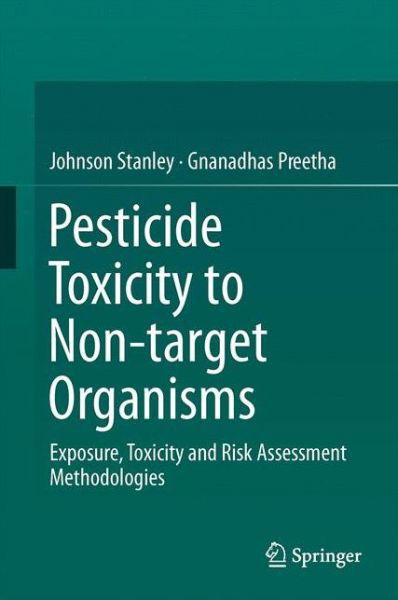 Cover for Johnson Stanley · Pesticide Toxicity to Non-target Organisms: Exposure, Toxicity and Risk Assessment Methodologies (Hardcover Book) [1st ed. 2016 edition] (2016)