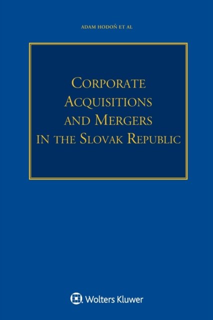 Adam Hodon · Corporate Acquisitions and Mergers in the Slovak Republic (Pocketbok) (2019)