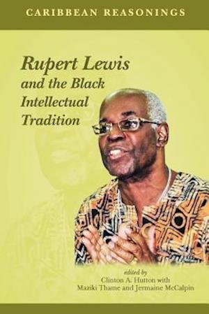 Cover for Clinton A. Hutton · Caribbean Reasonings: Rupert Lewis and the Black Intellectual Tradition (Paperback Book) (2017)