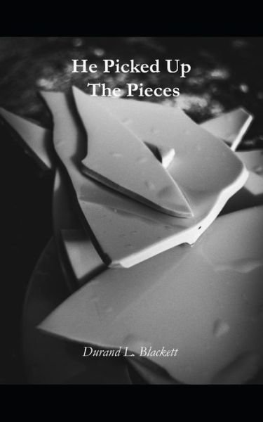 Cover for Durand Laselle Blackett · He Picked Up the Pieces (Paperback Book) (2018)