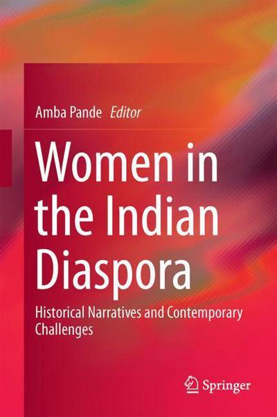 Cover for Amba Pande · Women in the Indian Diaspora: Historical Narratives and Contemporary Challenges (Innbunden bok) [1st ed. 2018 edition] (2017)