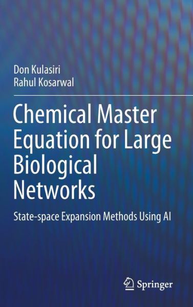 Chemical Master Equation for Large Biological Networks: State-space Expansion Methods Using AI - Don Kulasiri - Livros - Springer Verlag, Singapore - 9789811653506 - 12 de setembro de 2021