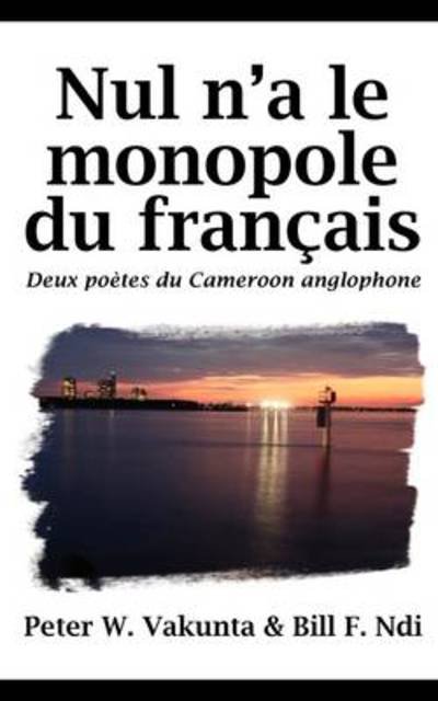 Cover for Peter Wuteh Vakunta · Nul N'a Le Monopole Du Francais : Deux Potes Du Cameroon Anglophone (Paperback Book) (2010)