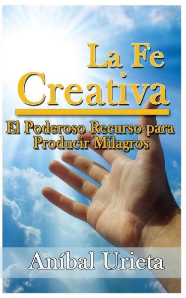 Cover for Anibal Urieta · La Fe Creativa (Paperback Book) (2016)