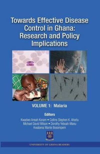 Cover for Kwadwo a Koram · Towards Effective Disease Control in Ghana: Research and Policy Implications. Volume 1 Malaria (Paperback Bog) (2014)