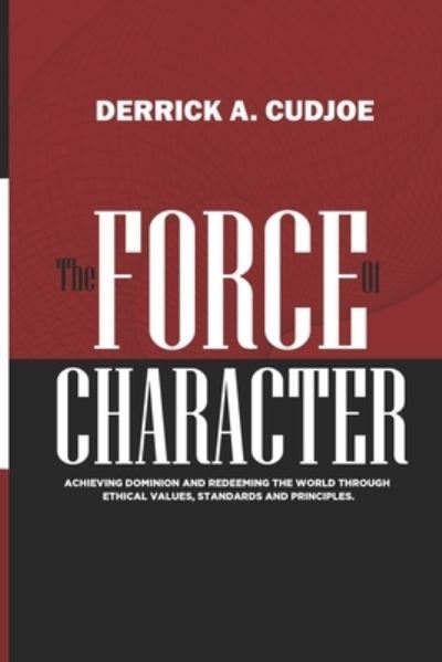 Cover for Derrick A Cudjoe · The Force of Character (Paperback Book) (2021)