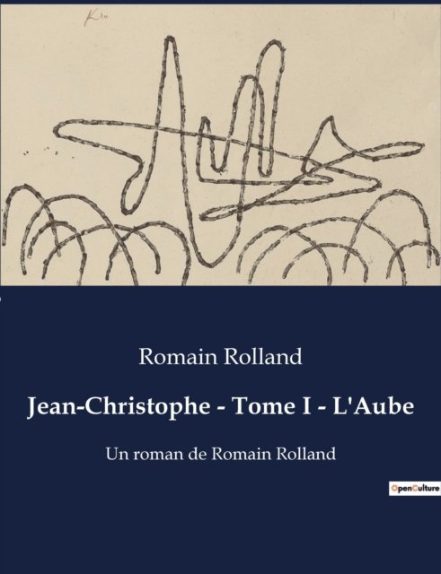 Cover for Romain Rolland · Jean-Christophe - Tome I - L'Aube: Un roman de Romain Rolland (Paperback Book) (2023)