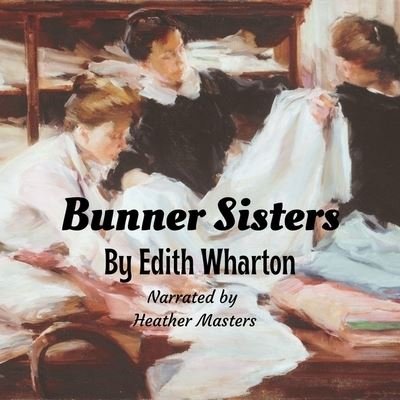 Bunner Sisters - Edith Wharton - Musik - Spoken Realms - 9798200798506 - 9. November 2021
