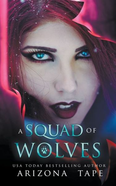 Cover for Arizona Tape · A Squad Of Wolves (Paperback Book) (2019)