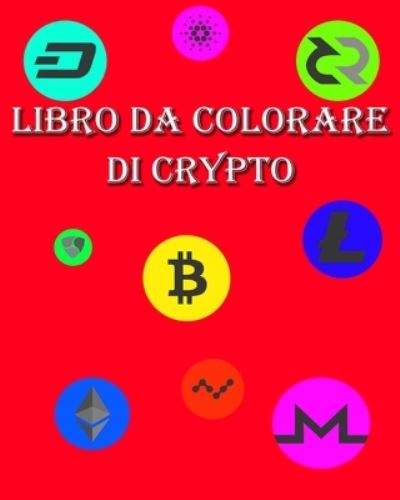 Libro da Colorare di Crypto - Dane Grunn - Books - Blurb - 9798210490506 - July 10, 2022