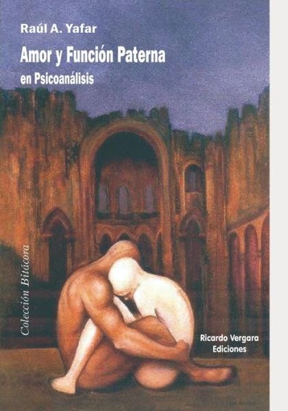 Cover for Raul A Yafar · Amor y funcion paterna en psicoanalisis: El Yo y la sexuacion (Paperback Book) (2021)