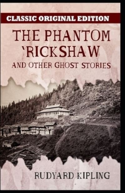 Cover for Rudyard Kipling · Rudyard Kipling: The Phantom 'Rickshaw and Other Ghost Stories-Classic Original Edition (Annotated) (Paperback Bog) (2021)