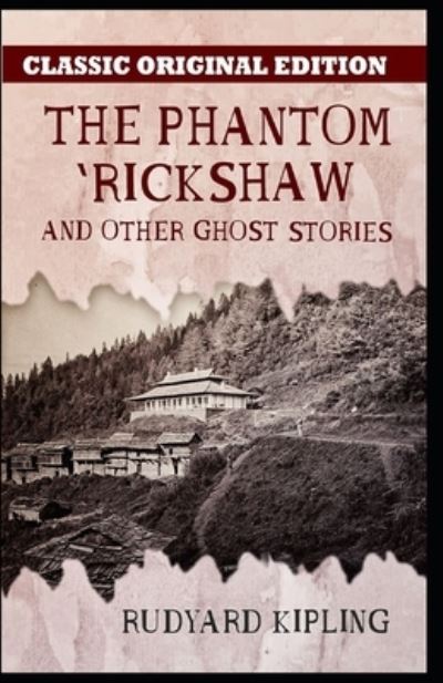 Cover for Rudyard Kipling · Rudyard Kipling: The Phantom 'Rickshaw and Other Ghost Stories-Classic Original Edition (Annotated) (Taschenbuch) (2021)