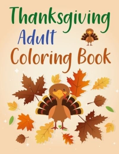 Thanksgiving Adult Coloring Book - Motaleb Press - Książki - Independently Published - 9798547343506 - 31 lipca 2021