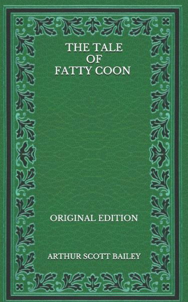 Cover for Arthur Scott Bailey · The Tale of Fatty Coon - Original Edition (Taschenbuch) (2020)