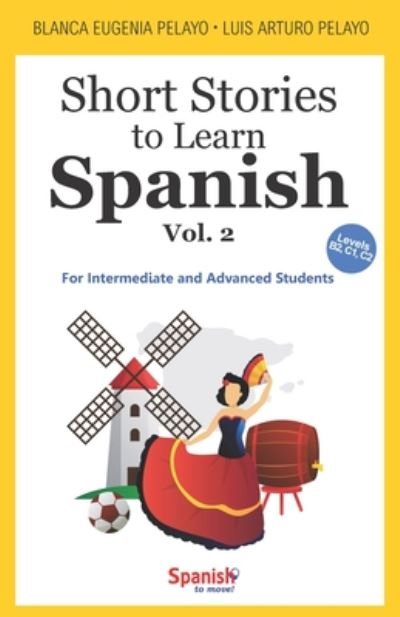 Cover for Blanca Eugenia Pelayo · Short Stories to Learn Spanish, Vol. 2: For Intermediate and Advanced Students - Short Stories to Learn Spanish (Paperback Bog) (2020)