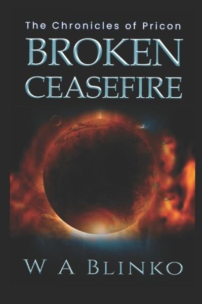 Cover for W A Blinko · Broken Ceasefire: The Chronicles of Pricon (Paperback Bog) (2020)