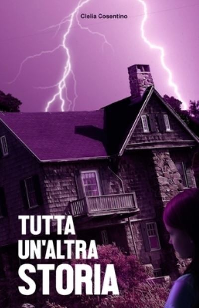 Cover for Clelia Cosentino Autore · Tutta un'altra storia (Paperback Bog) (2020)