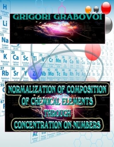 Normalization of Composition of Chemical Elements Through Concentration on Numbers - Grigori Grabovoi - Bøker - Independently Published - 9798672096506 - 4. august 2020