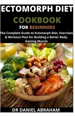 Cover for Daniel Abraham · Ectomorph Diet Cookbook for Beginners (Paperback Book) (2020)