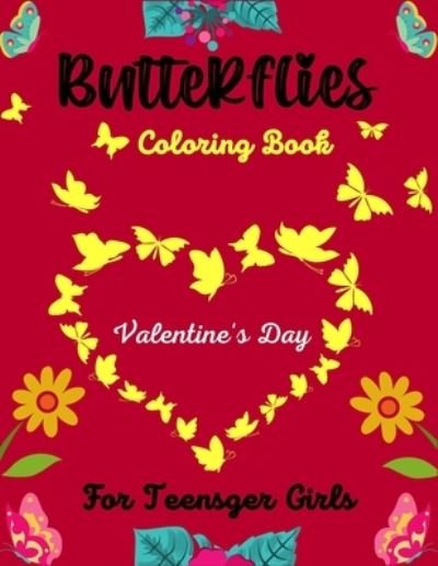 Cover for Ensumongr Publications · Butterflies Coloring Book Valentine's Day For Teenager Girls (Paperback Book) (2021)