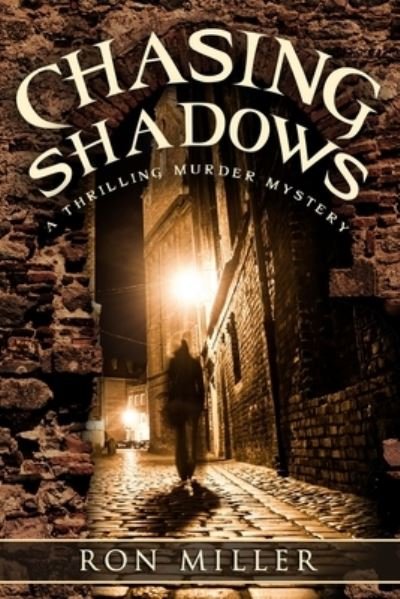 Chasing Shadows A Thrilling Murder Mystery - Ron Miller - Libros - Independently Published - 9798704360506 - 3 de febrero de 2021