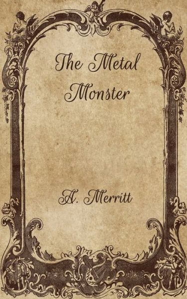 Cover for A Merritt · The Metal Monster (Paperback Book) (2021)