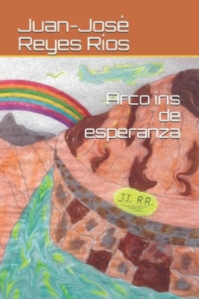 Cover for Juan-Jose Reyes Rios · Arco iris de esperanza (Paperback Book) (2021)