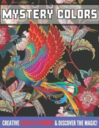 Mystery colors creative color by number & discover the magic - Emily Rita - Böcker - Independently Published - 9798708429506 - 12 februari 2021
