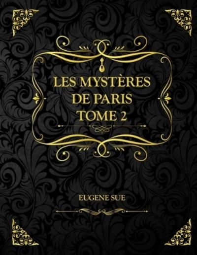 Cover for Sue Eugene Sue · Les Mysteres de Paris Tome 2: Eugene Sue (Paperback Book) (2021)